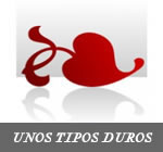 UNOS TIPOS DUROS